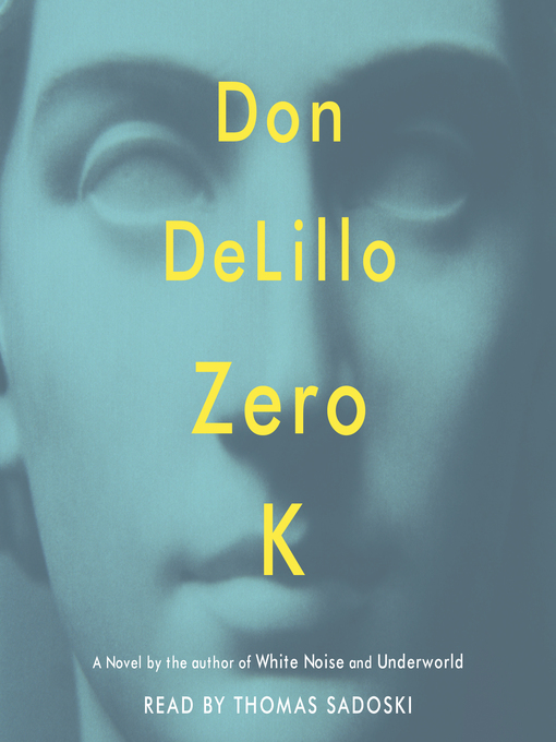Détails du titre pour Zero K par Don DeLillo - Disponible